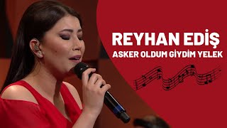 REYHAN EDİŞ - ASKER OLDUM GİYDİM YELEK