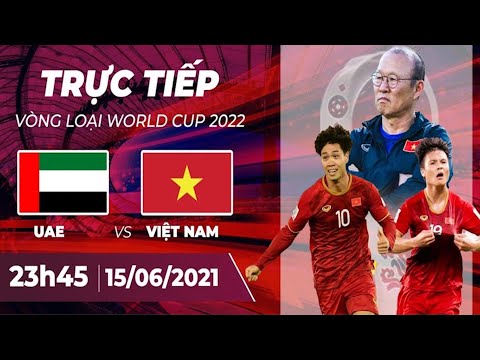 UAE Vs Việt Nam | Vòng loại World Cup 2022: Quyết giữ ngôi đầu | VTC16