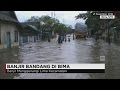 Banjir Bandang di Bima, 5 Kecamatan Terendam