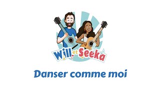 Danser comme moi - Will et Seeka (French Lyric video)