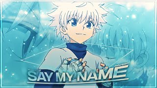 Killua - Say My Name [Edit/AMV]!