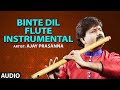 Official Song : Binte Dil - Flute Instrumental | Ajay Prasanna | Full Audio | T-Series classics