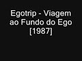 ''Egotrip''