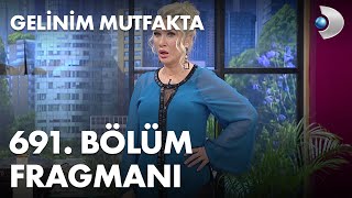 Gelinim Mutfakta 691. Bölüm Fragmanı