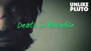Watch Unlike Pluto Death In Paradise video