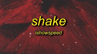 IShowSpeed - Shake (Lyrics) | ready or not here i come you can't hide remix