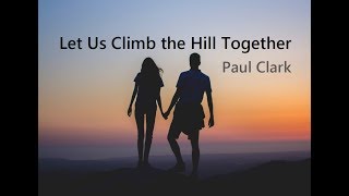 Watch Paul Clark Let Us Climb The Hill Together video