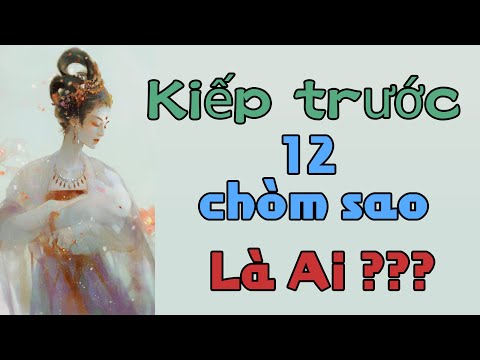 12 Cung Hoàng Đạo #13 | Kiếp Trước 12 Chòm Sao Là Ai ? |