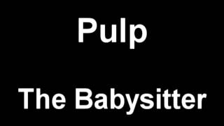 Watch Pulp The Babysitter video