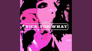 Nice For What Nice For What