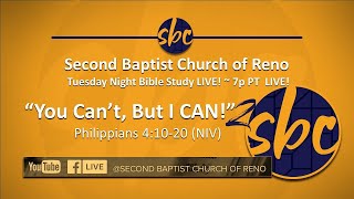 Second Baptist Church of Reno Bible Study... LIVE 7p PT - You Can't, But I CAN! Pt 2