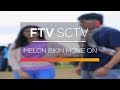FTV SCTV - Melon Bikin Move On