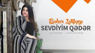 Bahar letifqizi men seni sevdiyim qeder 2019