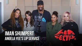Angela Yee's Lip Service Feat. Iman Shumpert Angela Yee's Lip Service Feat. Iman Shumpert