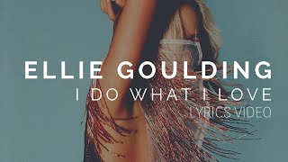 Watch Ellie Goulding I Do What I Love video