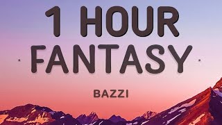 Bazzi - Fantasy (Lyrics) 🎵1 Hour Loop | You wanna go I can take you there
