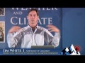 Weather and Climate Summit - Day 3, Dr. Jim White