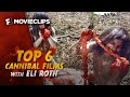 Top 6 Cannibal Films with Eli Roth (2015) HD