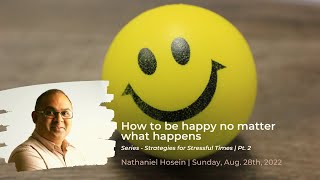 How to be happy no matter what happens Pt2 (SERMON ONLY)