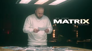 Watch Jay Jiggy MATRIX feat Soulcha video