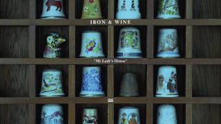 Watch Iron  Wine My Ladys House video