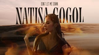 Natisa Gogol - Don'T Let Me Down