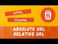 13. Hyper Links URL Paths. Absolute Path vs Relative Path for adding in the href attribute - HTML