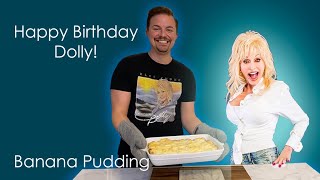 Happy Birthday Dolly! Banana Pudding is our favorite too!