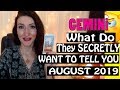 Gemini, WHAT DO THEY SECRETLY WANT TO TELL YOU August 2019 SPY ON THEM LOVE READINGS