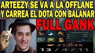 ARTEEZY JUEGA OFFLANE CON EL BALANAR(NIGHT STALKER) Y HACE EL DOTA | DOTA 2