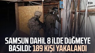 Samsun Dahil 8 Ilde Düğmeye Basıldı 189 Kişi Yakalandı