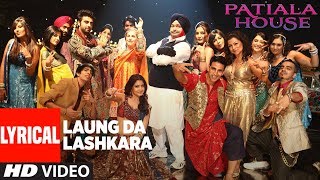Laungda Lashkara With Lyrics | Patiala House | Akshay Kumar, Anushka Sharma | T-Series