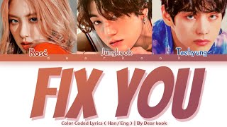 Rosé - Fix You (feat.BTS Jungkook & V ) (Color Coded Lyrics)