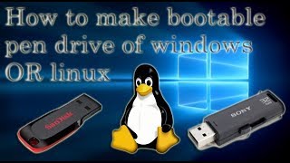 How to make bootable pendrive of windows OR linux
