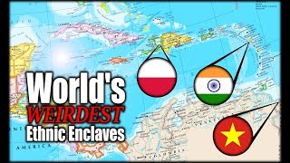 The Worlds Strangest Ethnic Enclaves