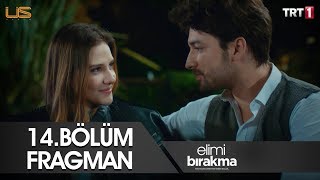 Elimi Bırakma 14. Bölüm Fragman