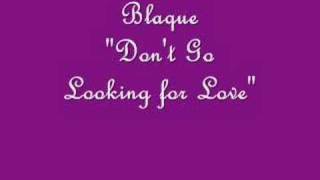 Watch Blaque Dont Go Looking For Love video
