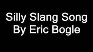 Watch Eric Bogle Silly Slang Song video