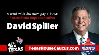 Let's Talk Texas - Ep. 7 - State Rep. David Spiller