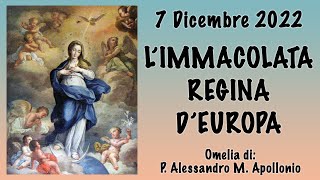 Omelia - L'IMMACOLATA REGINA D'EUROPA - P. Alessandro M. Apollonio, FI