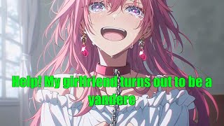 Help My Girlfriend Turns Out To Be A Yandere - Full
