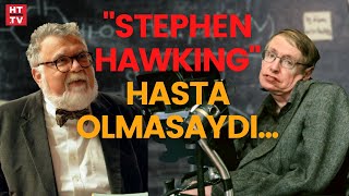 Stephen Hawking'in büyük buluşu (Prof. Dr. Celal Şengör)