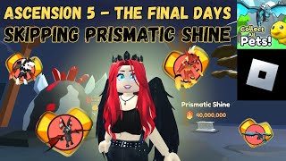 5Th Ascension - Skipping Prismatic Shine - Collect All Pets Roblox