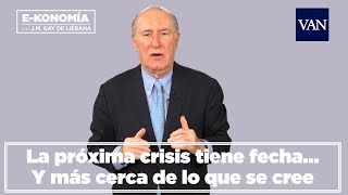 La próxima crisis tiene fecha... Y más cerca de lo que se cree | Gay de Liébana