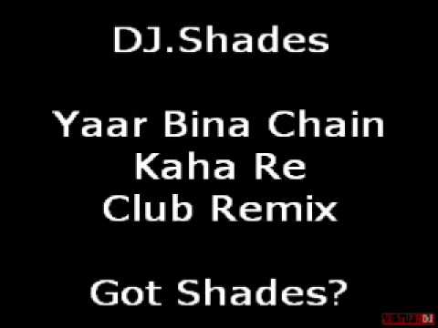 Yaar Bina Chain Kaha Re Club Mix -DJ.Shades
