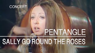 Watch Pentangle Sally Go Round The Roses video