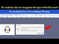 Fix Audacity Error Try Installing FFmpeg | Fix Audacity did not recognize the type of the file