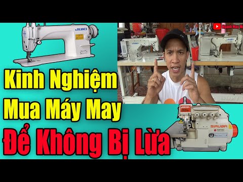 Kinh Nghiệm Mua Máy May Mới Củ Để Không Bị Lừa | Máy May Công Nghiệp Củ | nganhmaymac