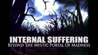 Watch Internal Suffering Beyond The Mystic Portal Of Madness video