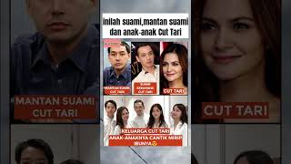Inilah Suami,Mantan Suami Dan Anak-Anak Cut Tari